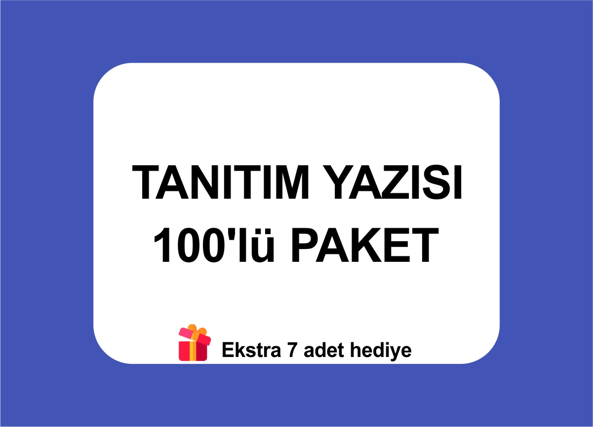 tanıtım yazısı özel 100'lü paket tanıtım yazısı özel 100'lü paket