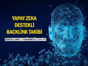 yapay-zeka-destekli-backlink-takibi